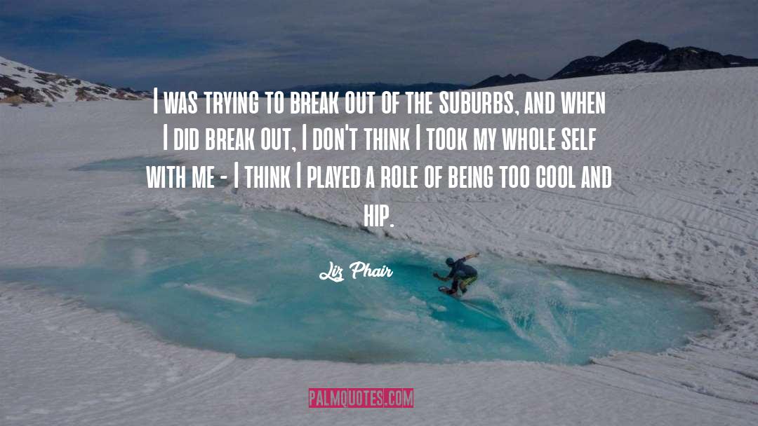 Liz Phair Quotes: I was trying to break