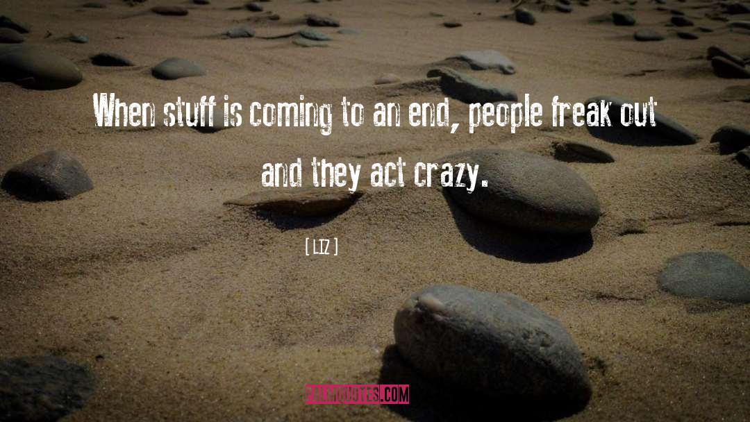 LIZ Quotes: When stuff is coming to