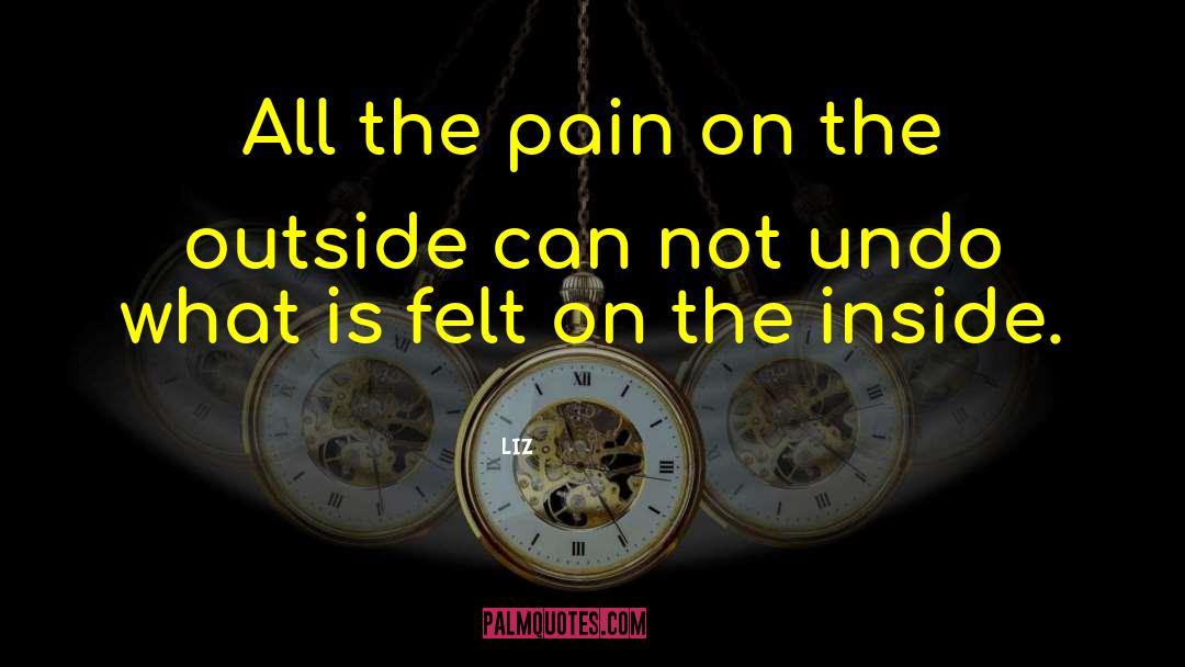 LIZ Quotes: All the pain on the