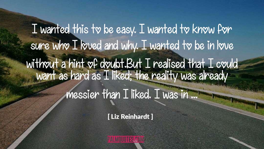 Liz Reinhardt Quotes: I wanted this to be