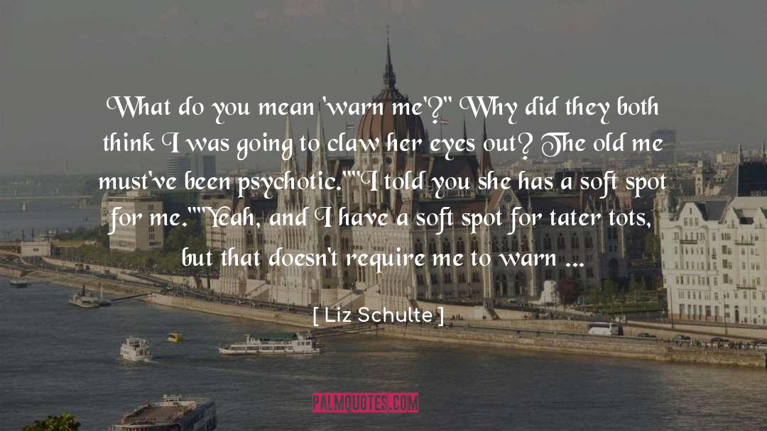 Liz Schulte Quotes: What do you mean 'warn
