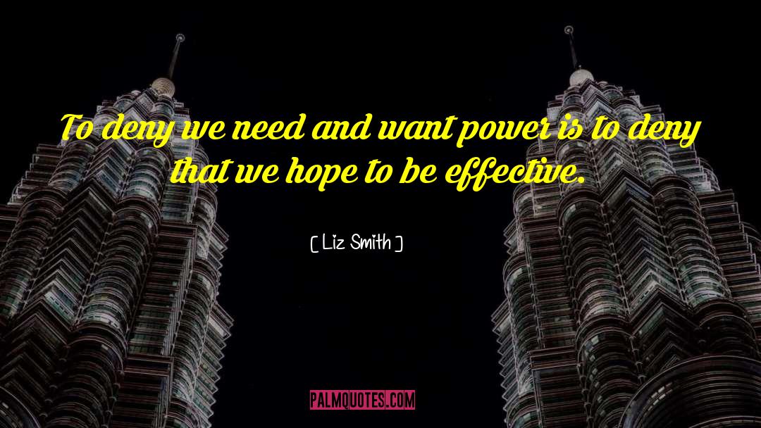 Liz Smith Quotes: To deny we need and