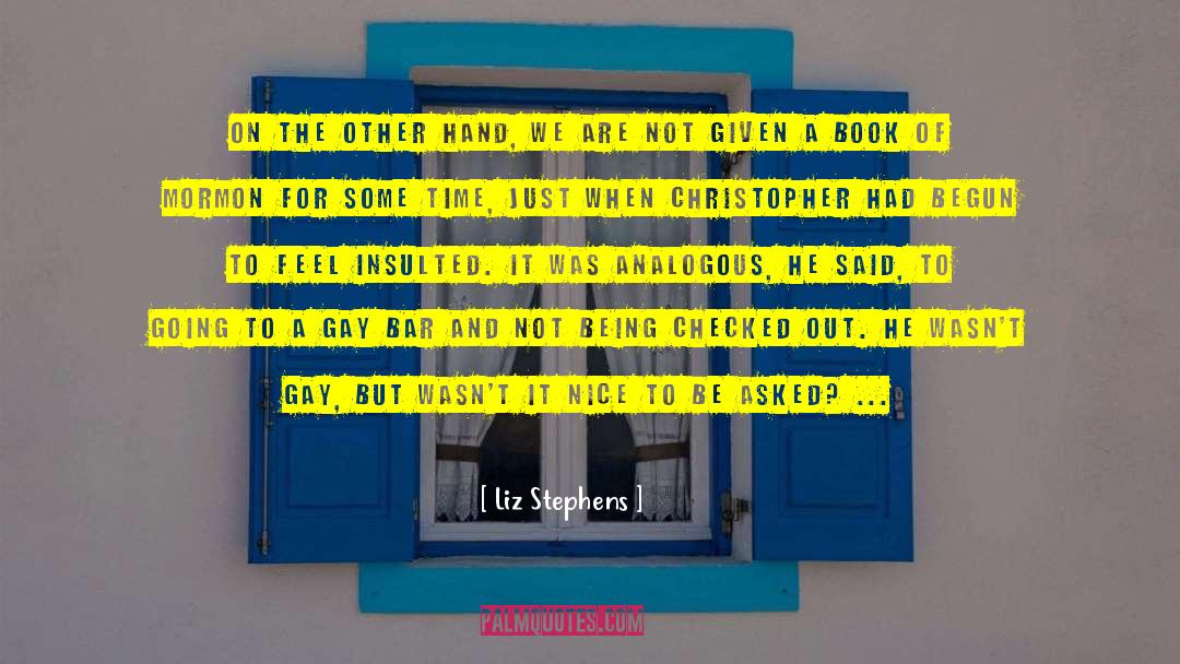 Liz Stephens Quotes: On the other hand, we