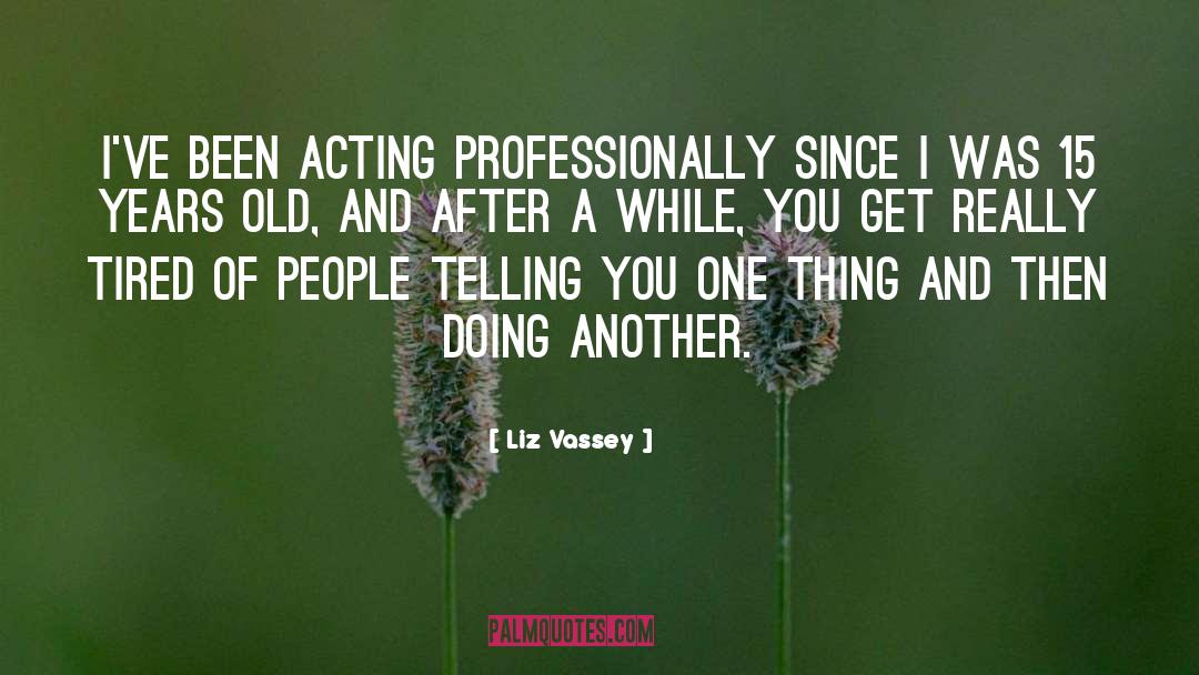 Liz Vassey Quotes: I've been acting professionally since