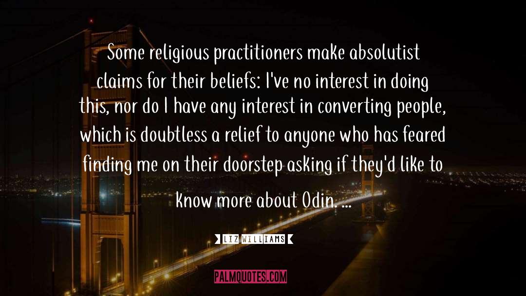 Liz Williams Quotes: Some religious practitioners make absolutist