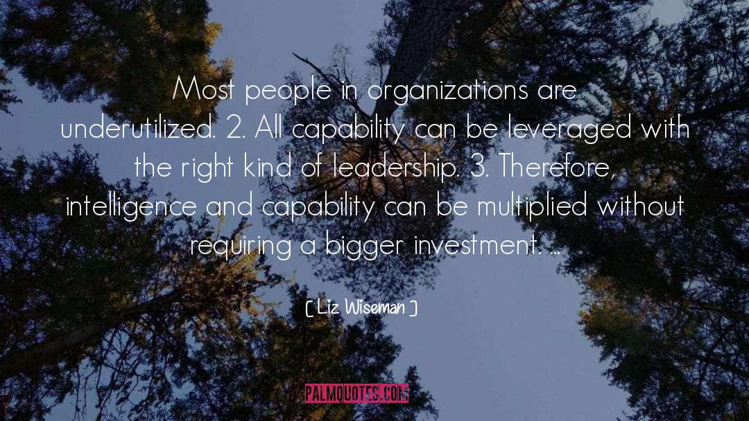 Liz Wiseman Quotes: Most people in organizations are