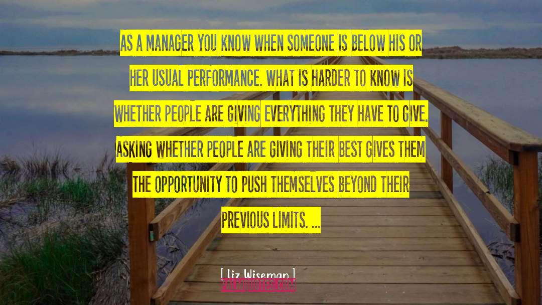 Liz Wiseman Quotes: As a manager you know