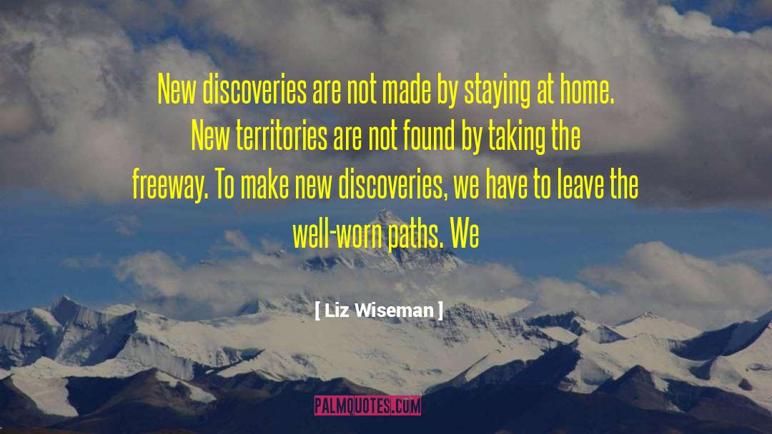Liz Wiseman Quotes: New discoveries are not made