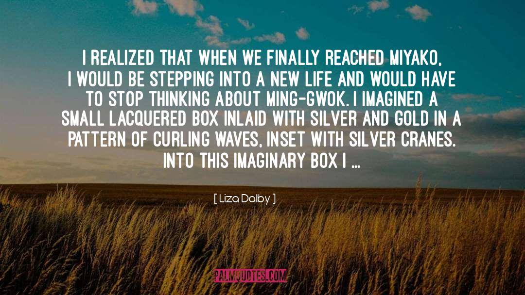 Liza Dalby Quotes: I realized that when we