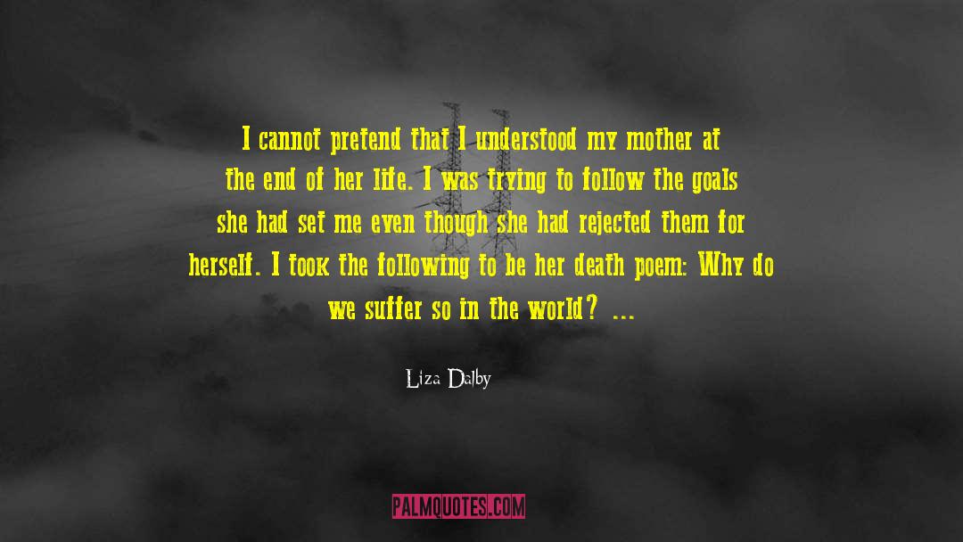 Liza Dalby Quotes: I cannot pretend that I