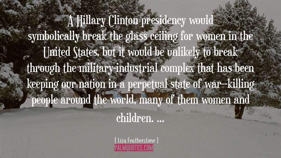 Liza Featherstone Quotes: A Hillary Clinton presidency would