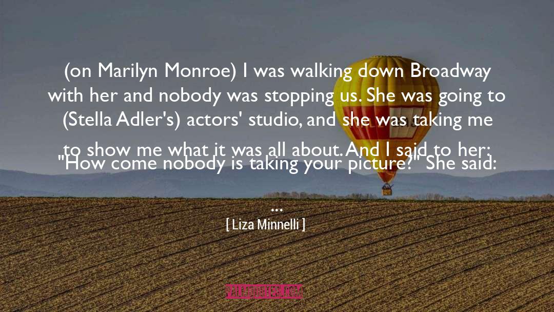 Liza Minnelli Quotes: (on Marilyn Monroe) I was