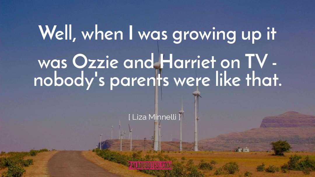 Liza Minnelli Quotes: Well, when I was growing