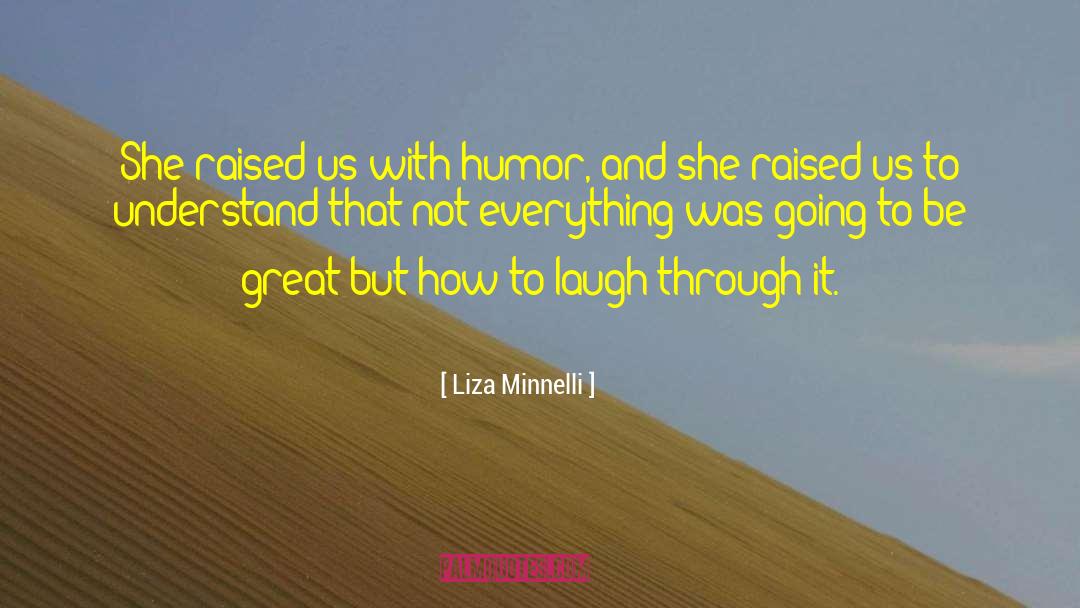 Liza Minnelli Quotes: She raised us with humor,