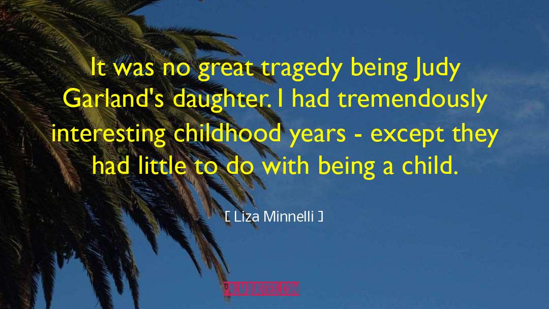 Liza Minnelli Quotes: It was no great tragedy