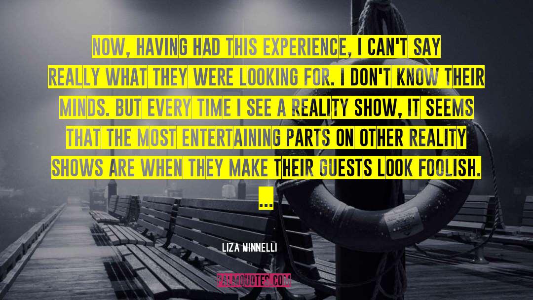 Liza Minnelli Quotes: Now, having had this experience,