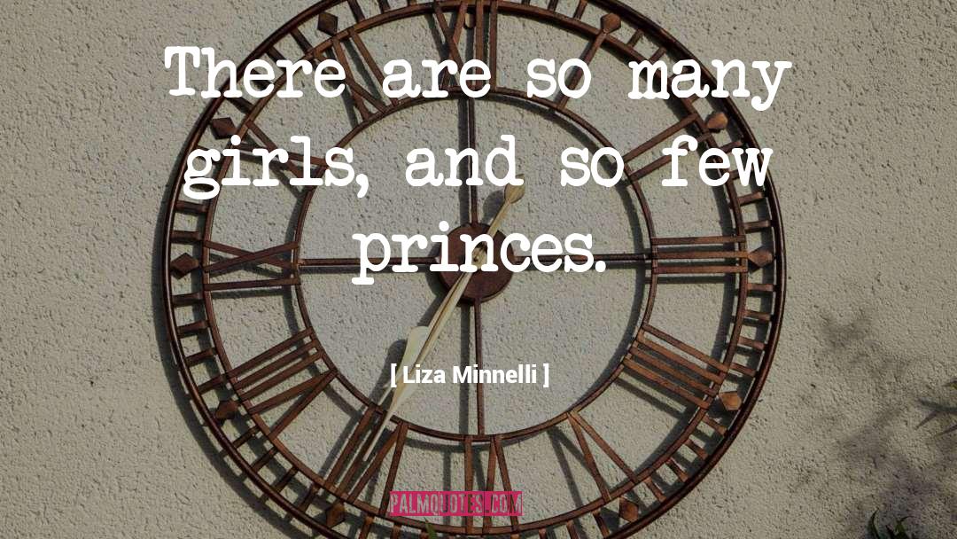 Liza Minnelli Quotes: There are so many girls,
