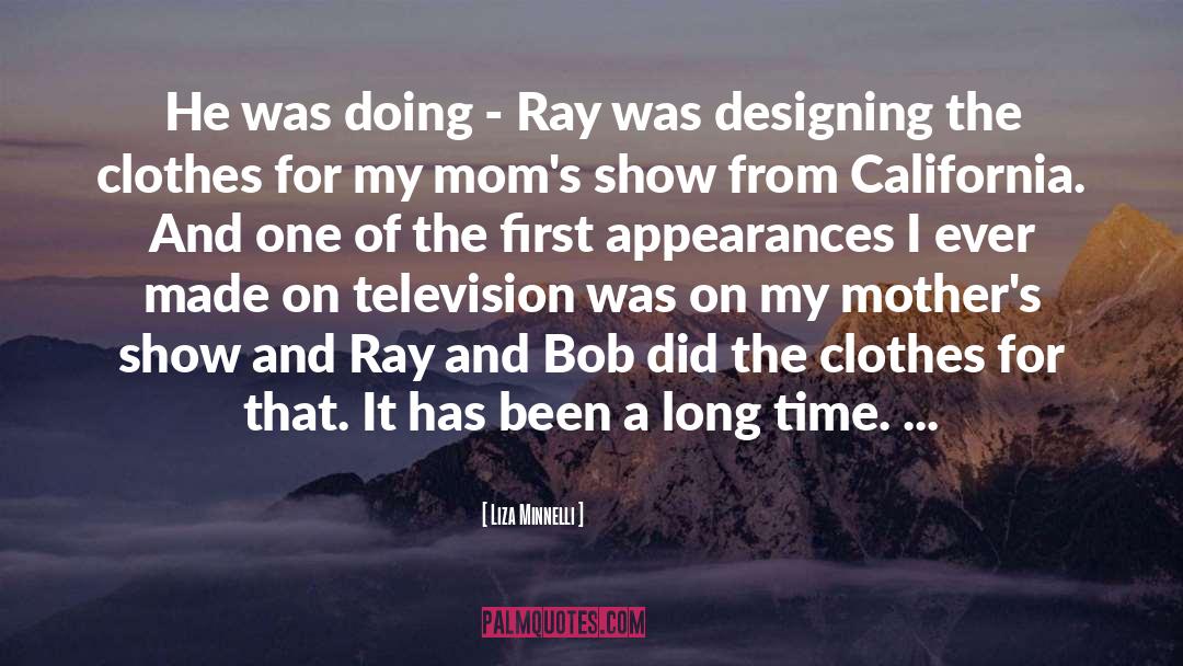 Liza Minnelli Quotes: He was doing - Ray