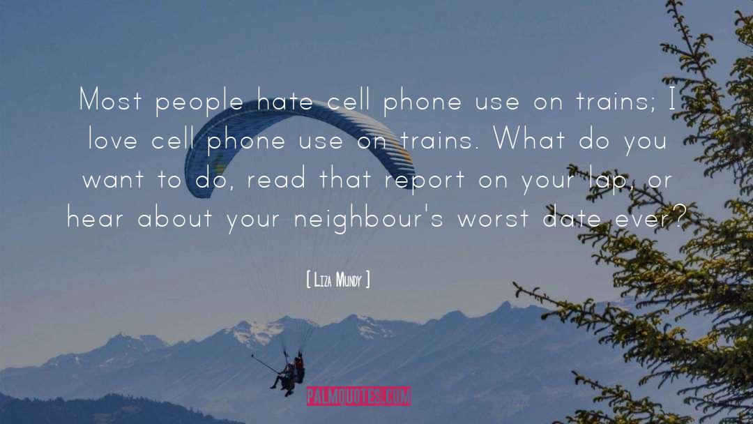 Liza Mundy Quotes: Most people hate cell phone