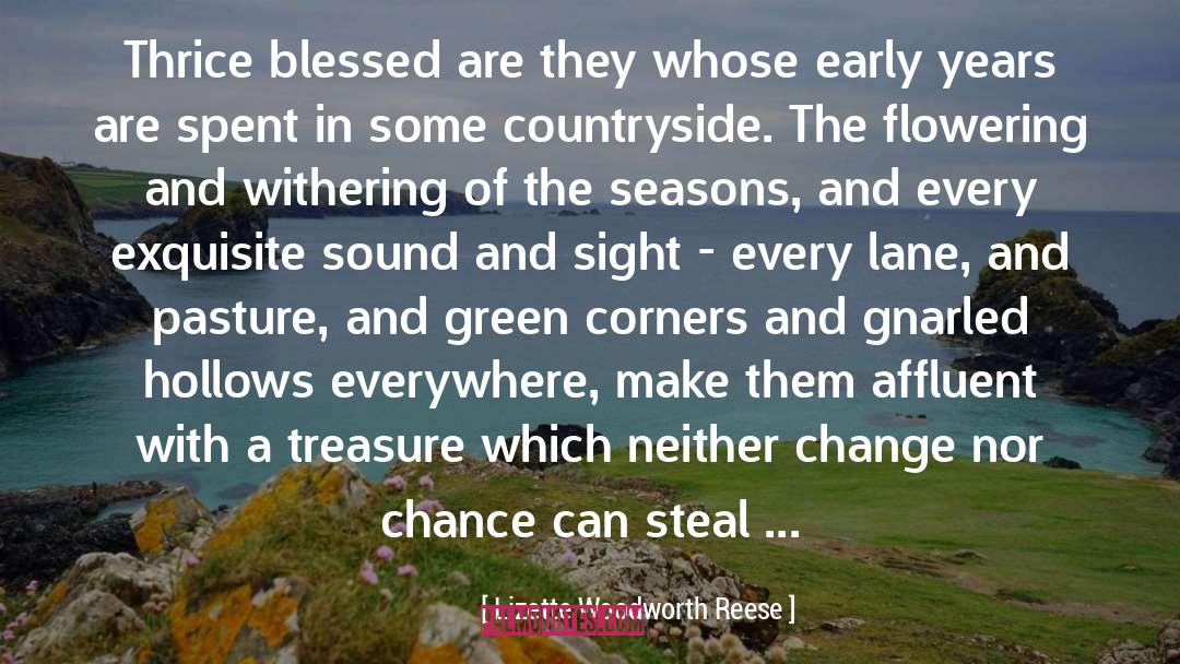 Lizette Woodworth Reese Quotes: Thrice blessed are they whose