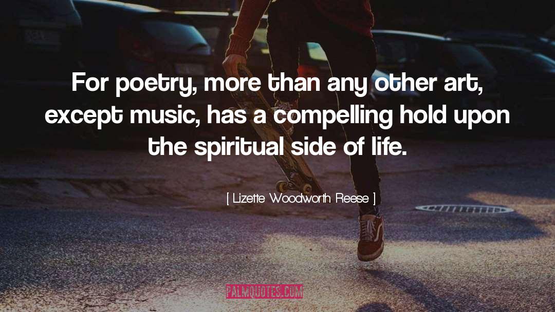 Lizette Woodworth Reese Quotes: For poetry, more than any