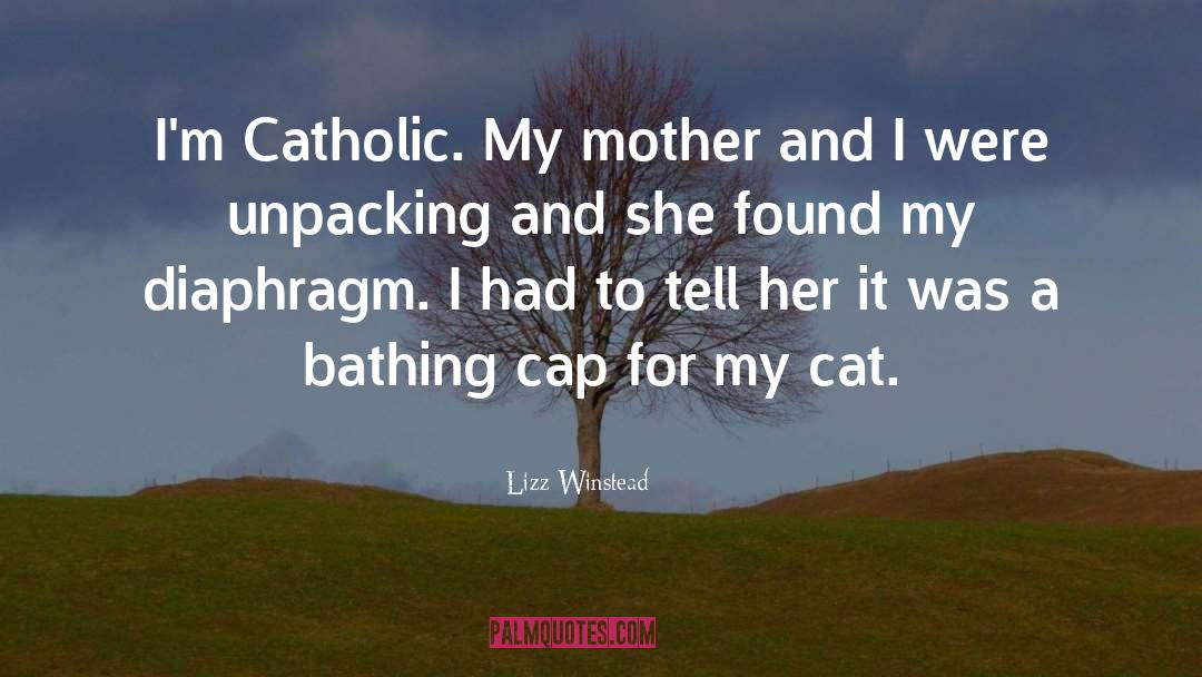 Lizz Winstead Quotes: I'm Catholic. My mother and