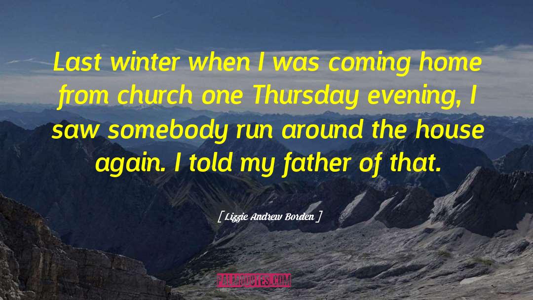 Lizzie Andrew Borden Quotes: Last winter when I was