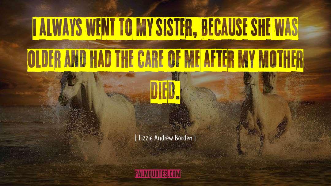 Lizzie Andrew Borden Quotes: I always went to my