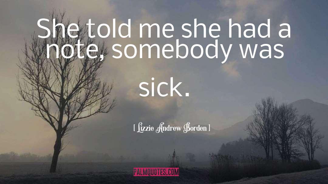 Lizzie Andrew Borden Quotes: She told me she had
