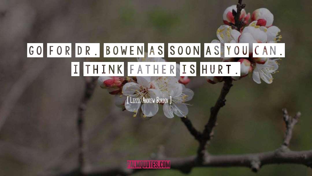 Lizzie Andrew Borden Quotes: Go for Dr. Bowen as