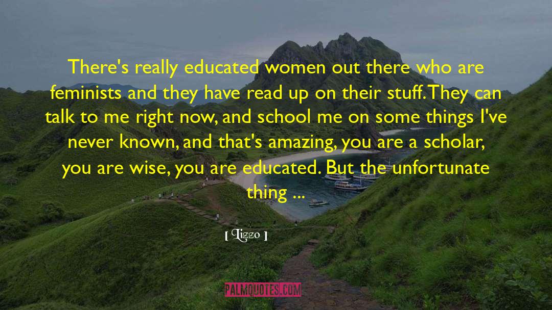 Lizzo Quotes: There's really educated women out