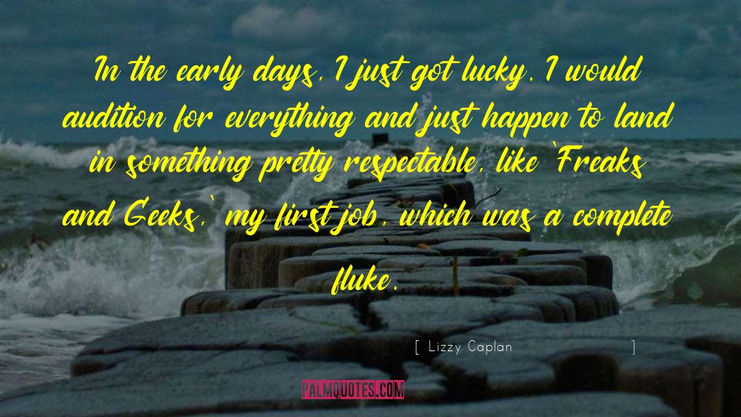 Lizzy Caplan Quotes: In the early days, I