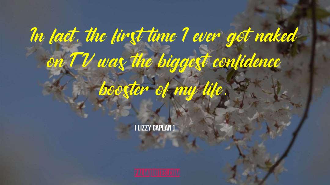 Lizzy Caplan Quotes: In fact, the first time