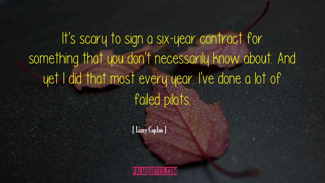 Lizzy Caplan Quotes: It's scary to sign a