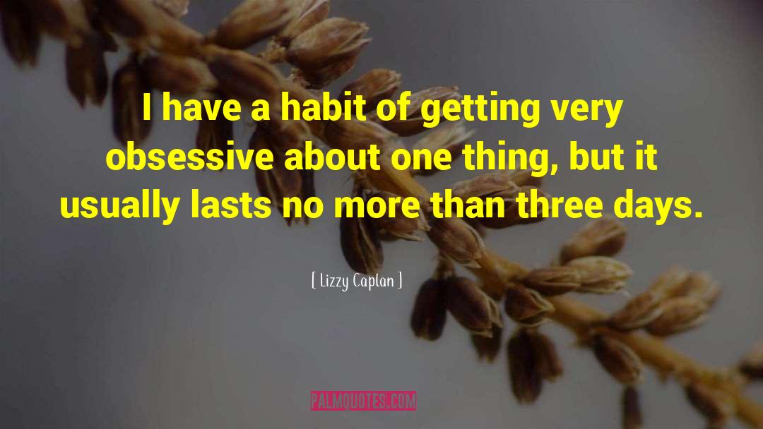 Lizzy Caplan Quotes: I have a habit of