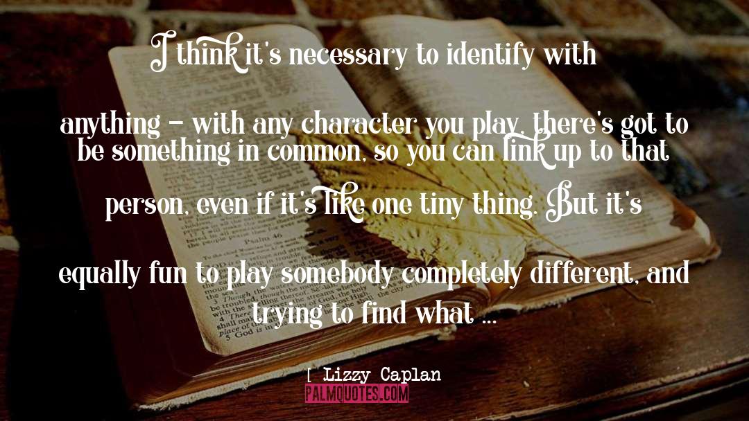 Lizzy Caplan Quotes: I think it's necessary to