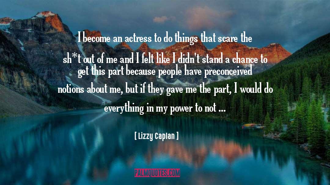 Lizzy Caplan Quotes: I become an actress to