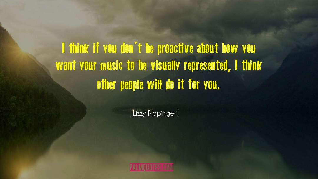 Lizzy Plapinger Quotes: I think if you don't