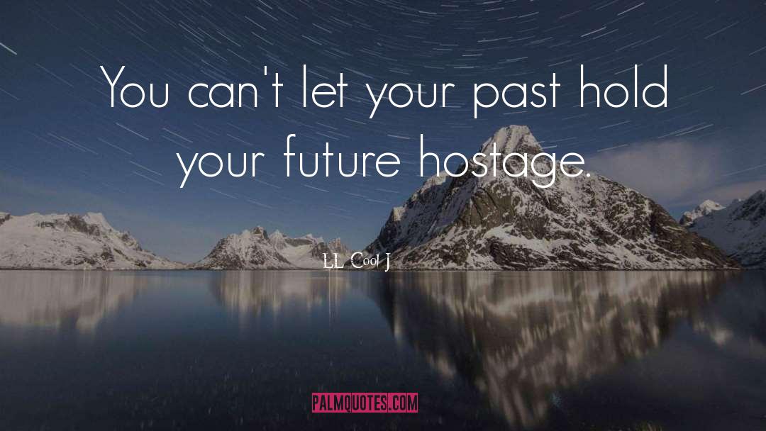 LL Cool J Quotes: You can't let your past