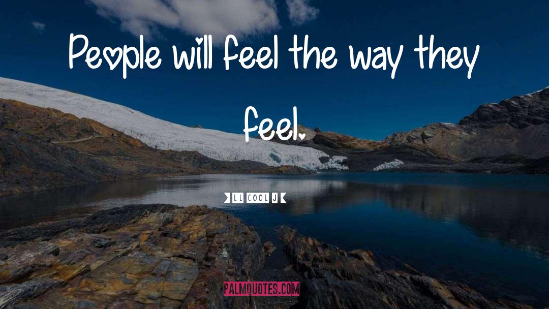 LL Cool J Quotes: People will feel the way