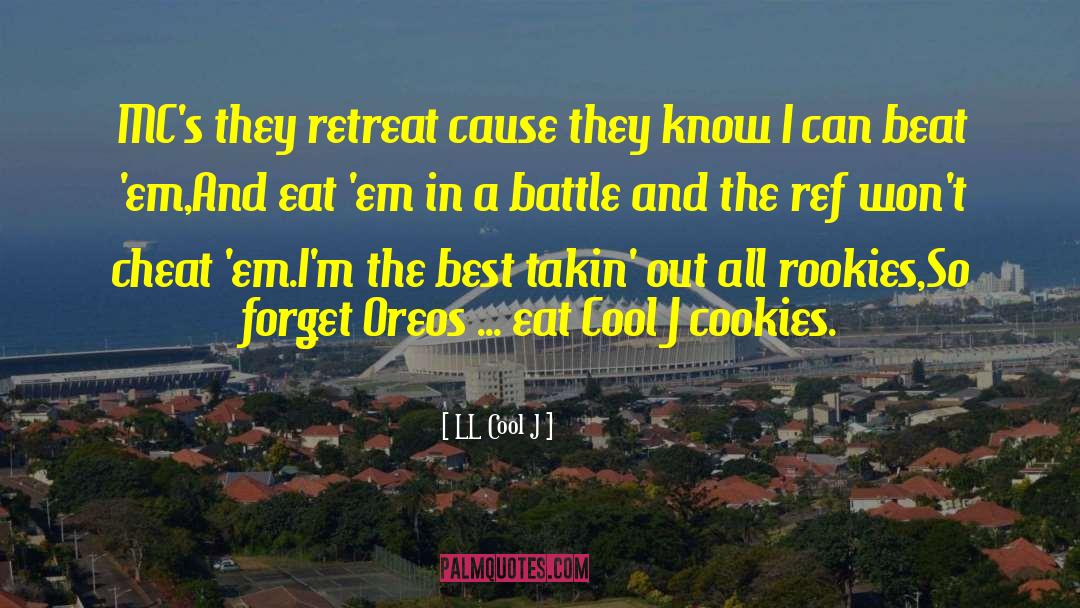 LL Cool J Quotes: MC's they retreat cause they