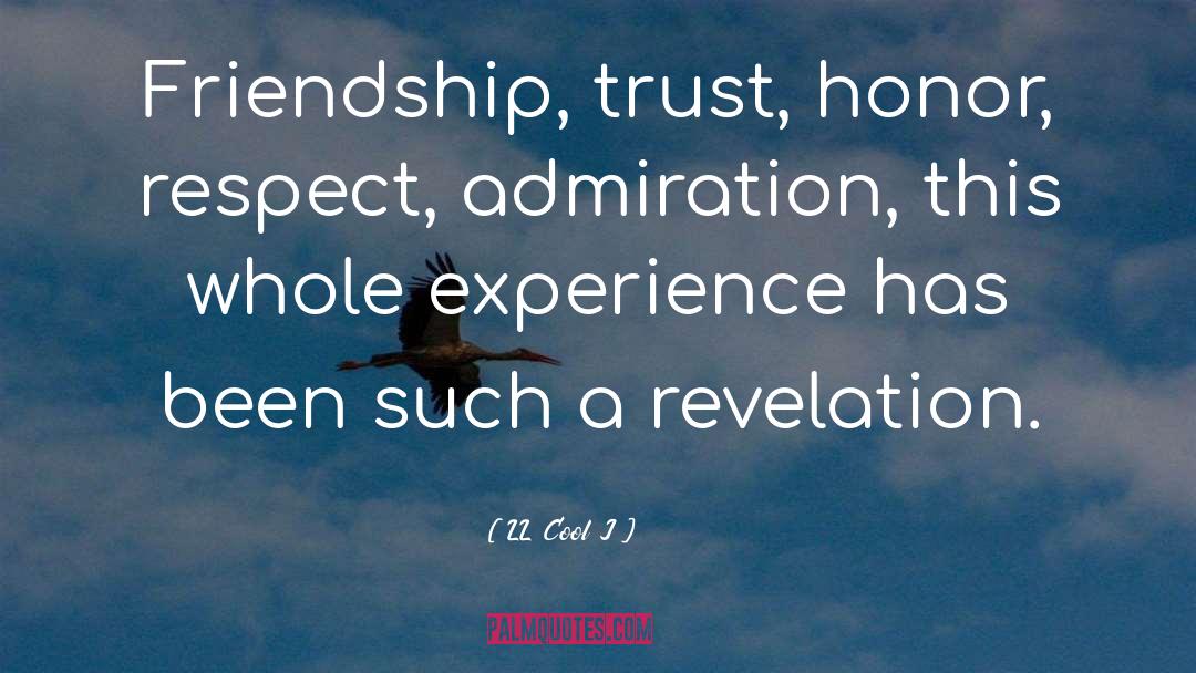 LL Cool J Quotes: Friendship, trust, honor, respect, admiration,
