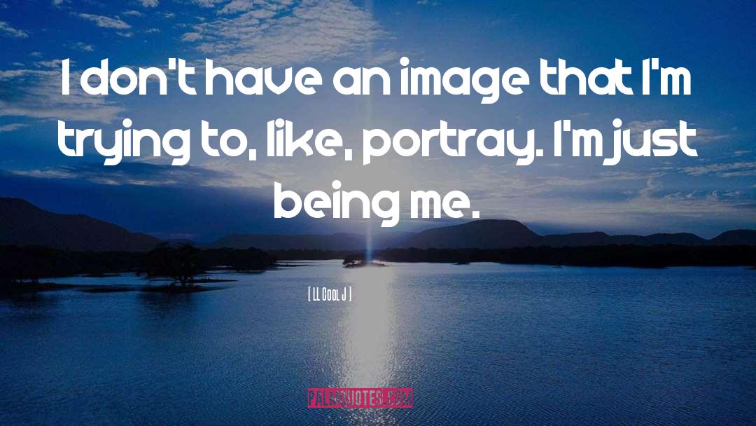 LL Cool J Quotes: I don't have an image