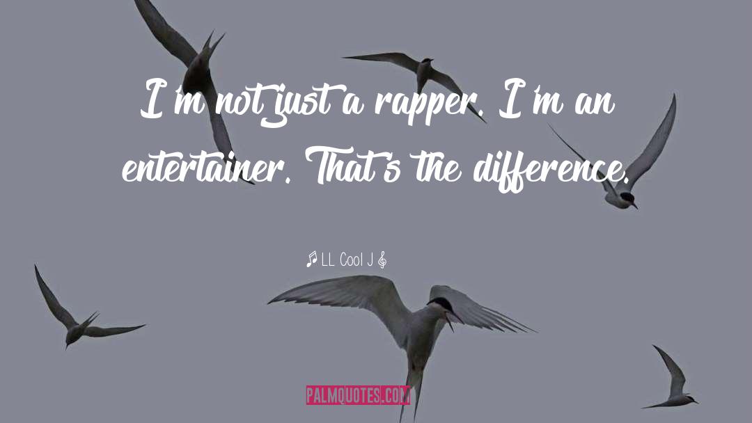 LL Cool J Quotes: I'm not just a rapper.