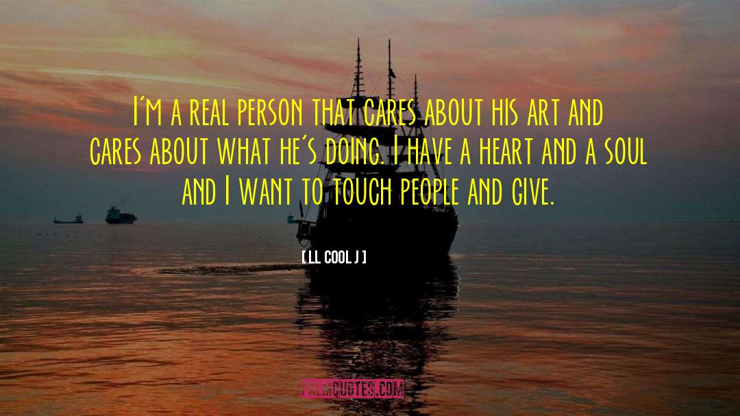 LL Cool J Quotes: I'm a real person that