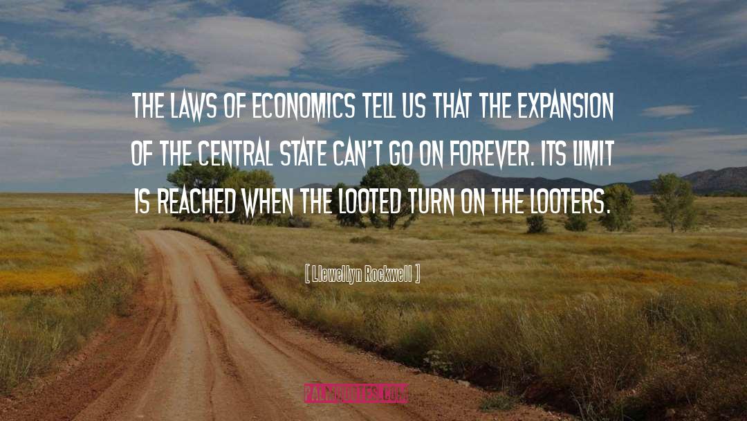 Llewellyn Rockwell Quotes: The laws of economics tell