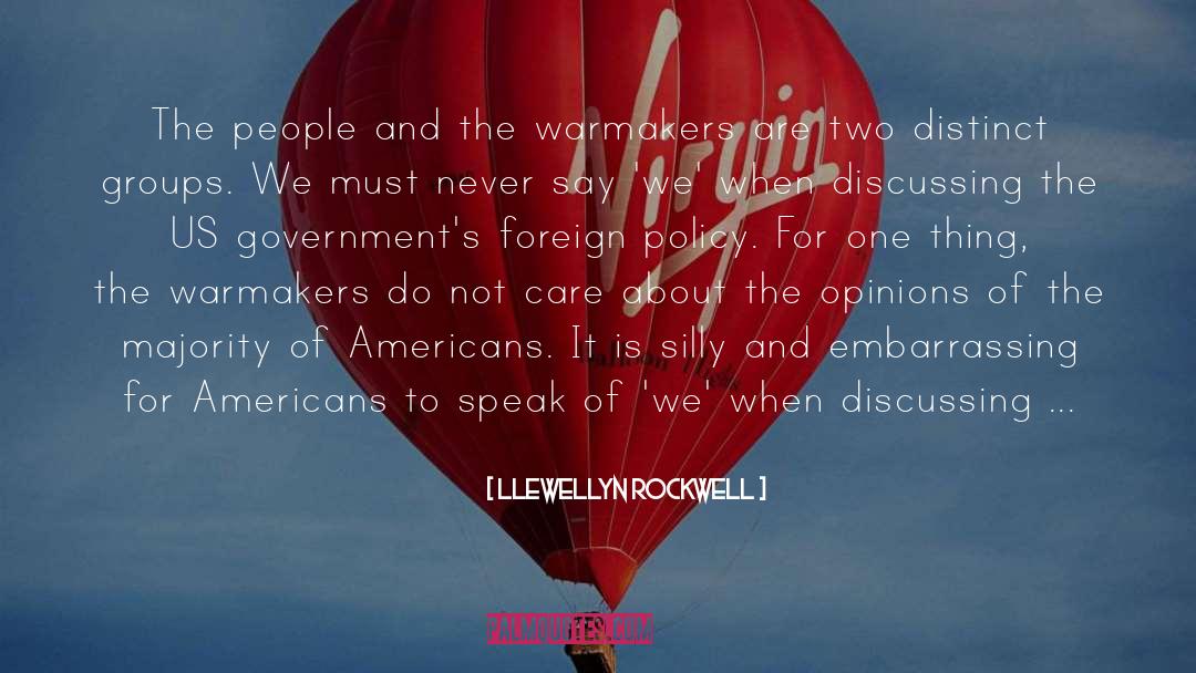 Llewellyn Rockwell Quotes: The people and the warmakers