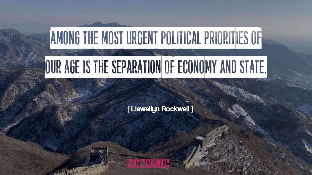 Llewellyn Rockwell Quotes: Among the most urgent political