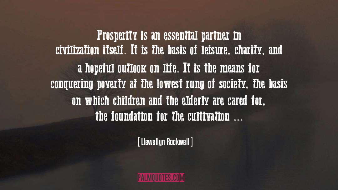 Llewellyn Rockwell Quotes: Prosperity is an essential partner