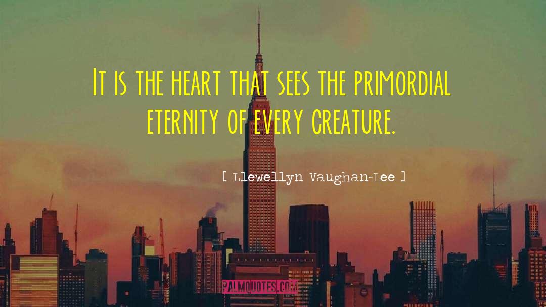 Llewellyn Vaughan-Lee Quotes: It is the heart that